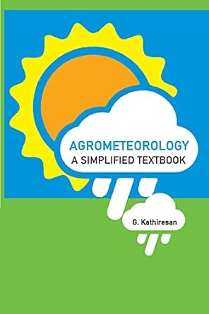 agrometeorology a simplified textbook 1st edition g kathiresan 9390175348, 978-9390175345