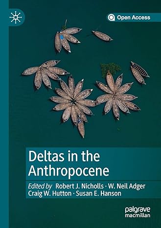 deltas in the anthropocene 1st edition robert j nicholls ,w neil adger ,craig w hutton ,susan e hanson