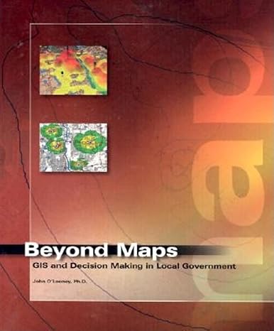 beyond maps gis decision making in local government 1st edition john a o'looney 187910279x, 978-1879102798