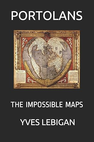 portolans the impossible maps 1st edition yves lebigan 1790377773, 978-1790377770