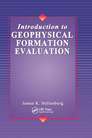 introduction to geophysical formation evaluation 1st edition james k hallenburg 0367400758, 978-0367400750