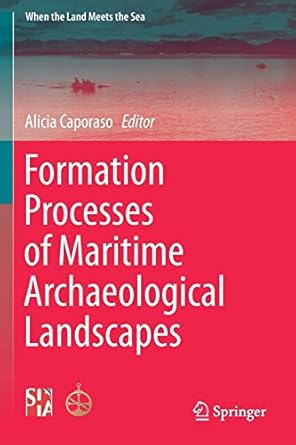 formation processes of maritime archaeological landscapes 1st edition alicia caporaso 3319931814,