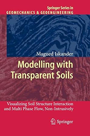 modelling with transparent soils visualizing soil structure interaction and multi phase flow non intrusively