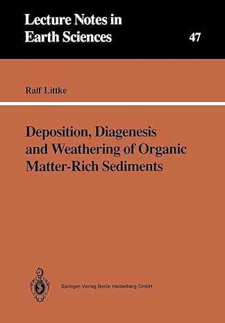 deposition diagenesis and weathering of organic matter rich sediments 1993rd edition ralf littke 3540566619,