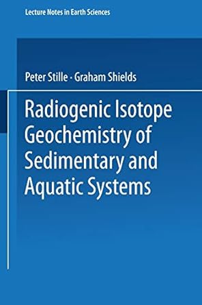 radiogenic isotope geochemistry of sedimentary and aquatic systems 1st edition peter stille ,graham shields