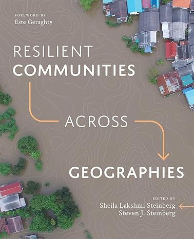 resilient communities across geographies 1st edition sheila lakshmi steinberg ,steven j steinberg ,este