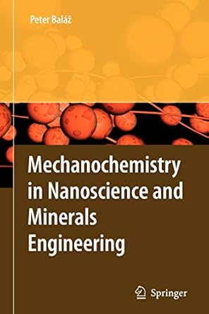 mechanochemistry in nanoscience and minerals engineering 1st edition peter balaz 3642094260, 978-3642094262