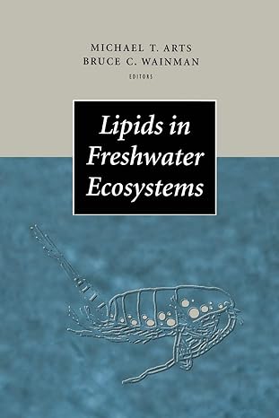 lipids in freshwater ecosystems 1st edition michael t arts ,bruce c wainmann ,r g wetzel 1461268133,