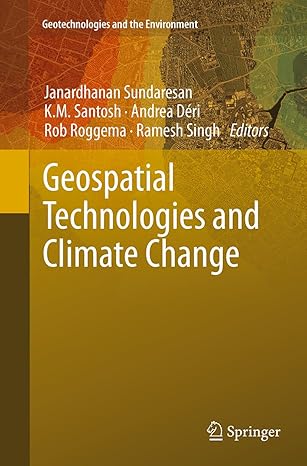 geospatial technologies and climate change 1st edition janardhanan sundaresan ,k m santosh ,andrea deri ,rob