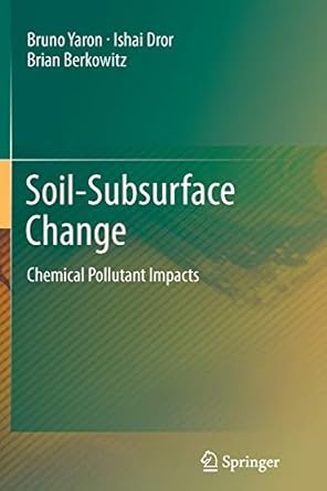 soil subsurface change chemical pollutant impacts 2012th edition bruno yaron ,ishai dror ,brian berkowitz