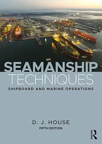 seamanship techniques shipboard and marine operations 1st edition d j house 113867611x, 978-1138676114