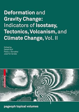 deformation and gravity change indicators of isostasy tectonics volcanism and climate change vol ii 2010th