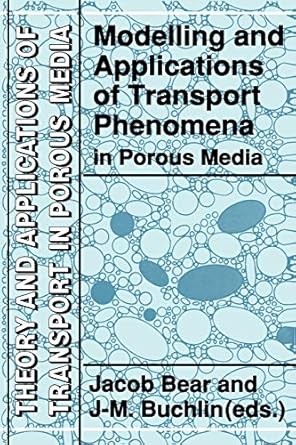 modelling and applications of transport phenomena in porous media 1991st edition jacob bear ,j m buchlin