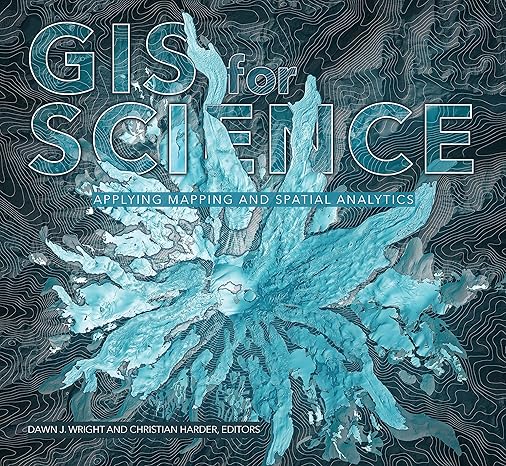 gis for science volume 1 applying mapping and spatial analytics 1st edition dawn j wright ,christian harder