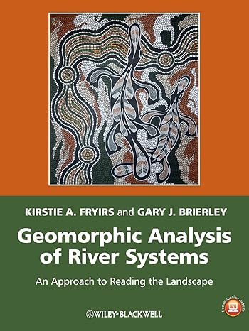 geomorphic analysis of river systems an approach to reading the landscape 1st edition kirstie a fryirs ,gary