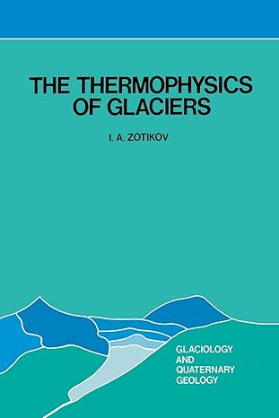 the thermophysics of glaciers 1st edition i a zotikov 9401085307, 978-9401085304