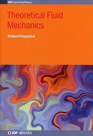 theoretical fluid mechanics 1st edition richard fitzpatrick 0750315520, 978-0750315524