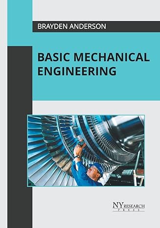 basic mechanical engineering 1st edition brayden anderson 1632388553, 978-1632388551