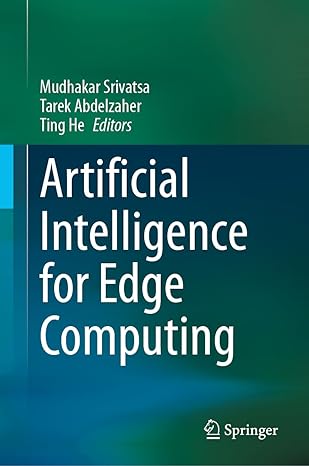 artificial intelligence for edge computing 1st edition mudhakar srivatsa ,tarek abdelzaher ,ting he