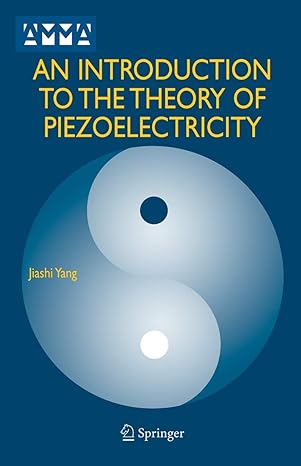 an introduction to the theory of piezoelectricity 2005th edition jiashi yang 0387235736, 978-0387235738