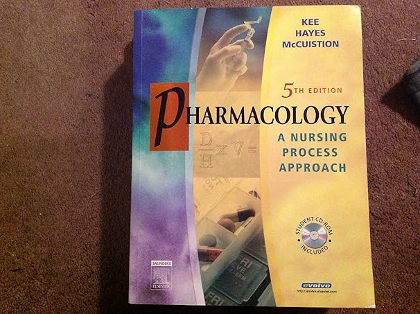 pharmacology a nursing process approach 5th edition linda e mccuistion phd msn ,joyce lefever kee ms rn