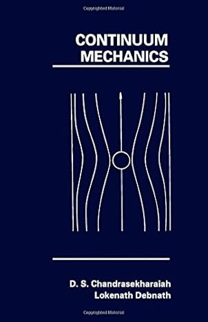 continuum mechanics 1st edition d s chandrasekharaiah ,lokenath debnath 0121678806, 978-0121678807