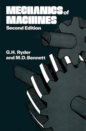 mechanics of machines 2nd edition g h ryder ,m d bennett 083113030x, 978-0831130305