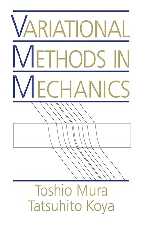 variational methods in mechanics 1st edition toshio mura ,tatsuhito koya 0195068300, 978-0195068306