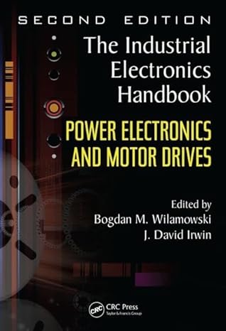 power electronics and motor drives 1st edition bogdan m wilamowski ,j david irwin 1439802858, 978-1439802854