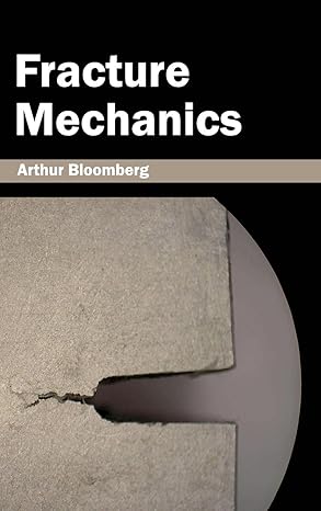 fracture mechanics 1st edition arthur bloomberg 1632382040, 978-1632382047