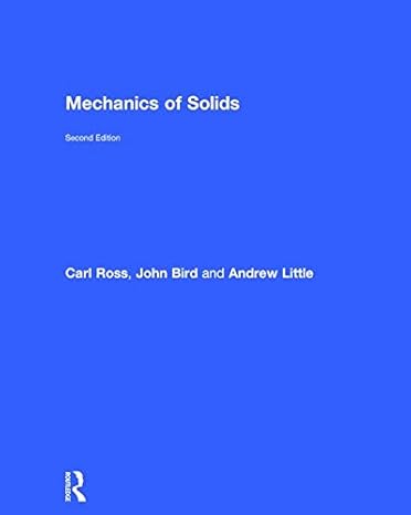 mechanics of solids 2nd edition carl ross ,john bird ,andrew little 113890466x, 978-1138904668