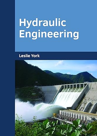 hydraulic engineering 1st edition leslie york 1682854191, 978-1682854198