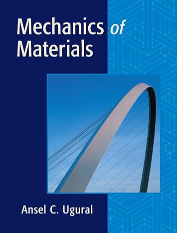 mechanics of materials an integrated approach 1st edition ansel c ugural 0471721158, 978-0471721154