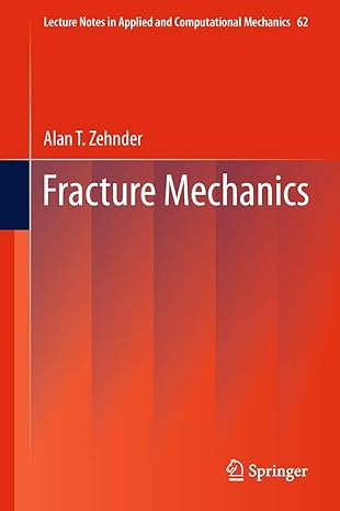 fracture mechanics 1st edition alan t zehnder 9400725949, 978-9400725942