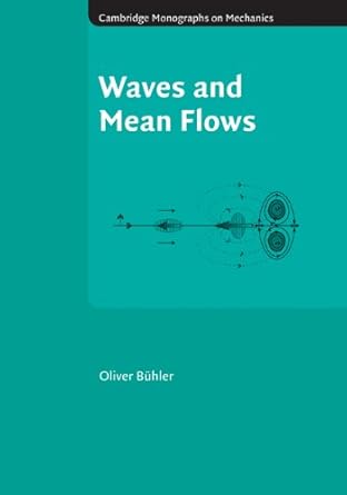 waves and mean flows 1st edition oliver buhler 9780898714401, 978-0521866361