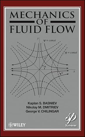 mechanics of fluid flow 1st edition kaplan s basniev ,nikolay m dmitriev ,george v chilingar ,misha gorfunkle