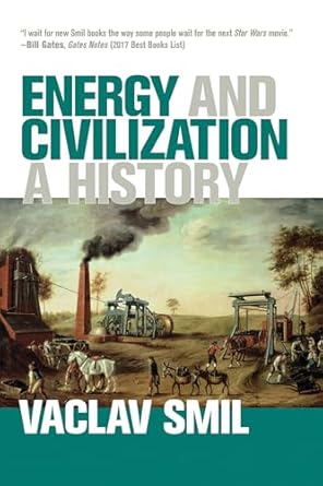 energy and civilization a history 1st edition vaclav smil 0262536161, 978-0262536165