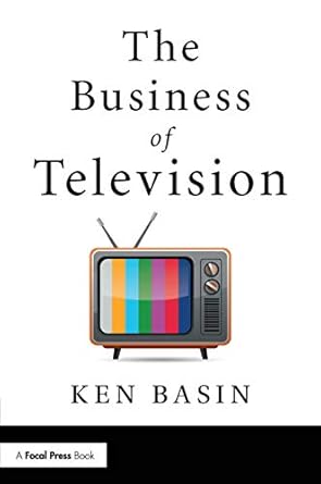 the business of television 1st edition ken basin 0815368666, 978-0815368663