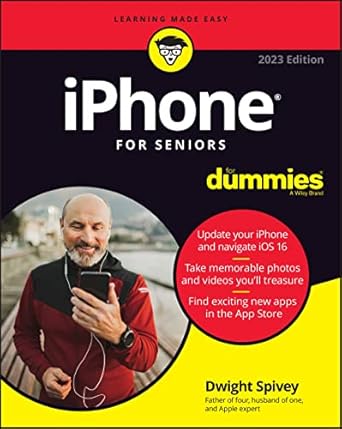 iphone for seniors for dummies 2023rd edition dwight spivey 1119912849, 978-1119912842