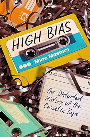 high bias the distorted history of the cassette tape 1st edition marc masters 1469675986, 978-1469675985