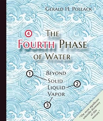 the fourth phase of water beyond solid liquid and vapor 1st edition gerald h pollack 0962689548,