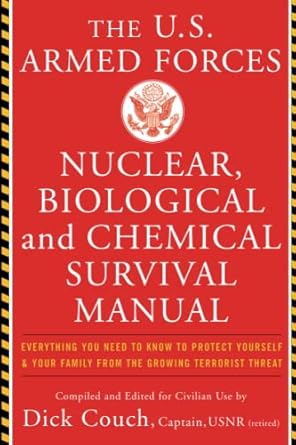 u s armed forces nuclear biological and chemical survival manual 1st edition dick couch 046500797x,