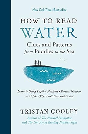 how to read water clues and patterns from puddles to the sea later prt. edition tristan gooley 1615193588,