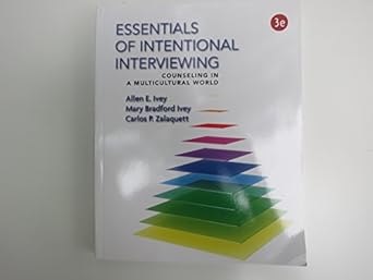 essentials of intentional interviewing counseling in a multicultural world 3rd edition allen e ivey ,mary