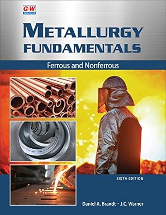 metallurgy fundamentals ferrous and nonferrous 6th edition daniel a brandt ,j c warner 1635638747,