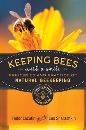 keeping bees with a smile principles and practice of natural beekeeping revised & expanded 2nd edition fedor