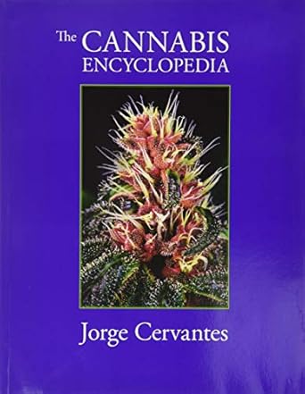 the cannabis encyclopedia the definitive guide to cultivation and consumption of medical marijuana 1st
