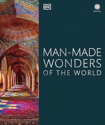 man made wonders of the world 1st edition dk ,dan cruickshank ,smithsonian institution 1465482520,