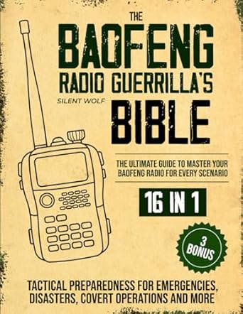 the baofeng radio guerrillas bible 16 in 1 the ultimate guide to master your baofeng radio for every scenario