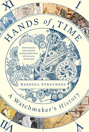 hands of time a watchmakers history 1st edition rebecca struthers b0bghy845q